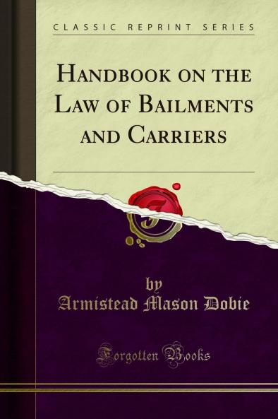 Handbook on the Law of Bailments and Carriers (Classic Reprint)