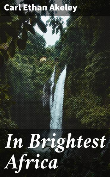 In Brightest Africa (Classic Reprint)