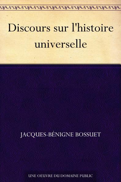 Discours sur l'Histoire Universelle Ã  Mgr. Le Dauphin: Pour Expliquer la Suite de la Religion Et les Changemens des Empires Depuis le Commencement du Monde Jusqu'Ã  l'Empire de Charlemagne (Classic Reprint)