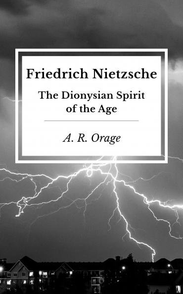 Friedrich Nietzsche: The Dionysian Spirit of the Age (Classic Reprint)