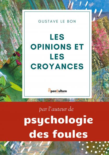 Les Opinions Et les Croyances: GenÃ¨se-Ã‰volution (Classic Reprint)