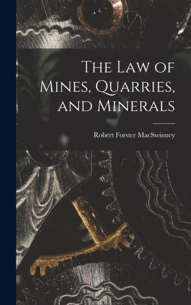 The Law of Mines Quarries and Minerals (Classic Reprint)
