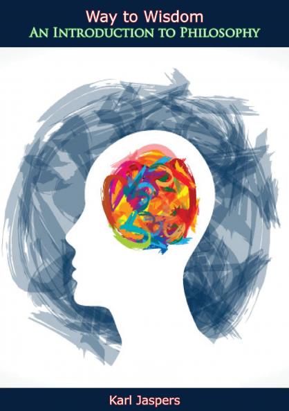 Way to Wisdom: An Introduction to Philosophy (Classic Reprint)