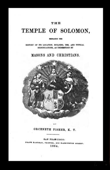 Temple of Solomon: Embracing the History of Its Location Building Use and Typical Significations as Understood by Masons and Christians (Classic Reprint)