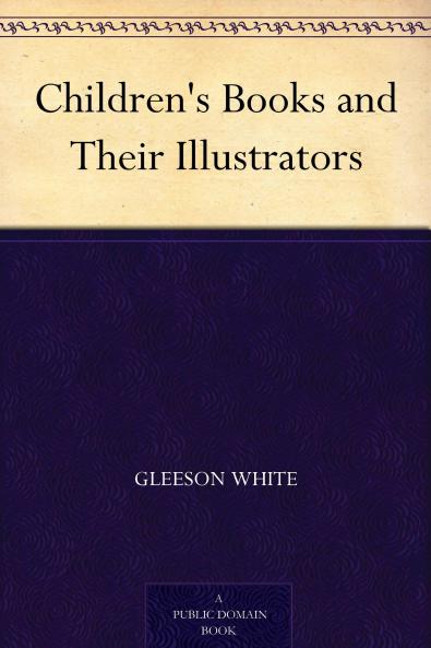Childrenâ€™s Books and Their Illustrators (Classic Reprint)