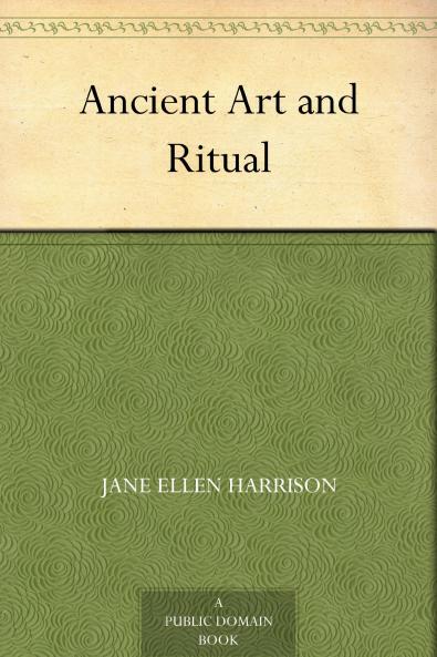 Ancient Art and Ritual (Classic Reprint)