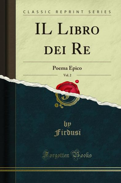 IL Libro dei Re Vol. 2: Poema Epico (Classic Reprint)