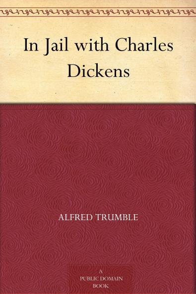 In Jail With Charles Dickens (Classic Reprint)