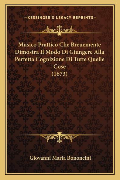Musico Prattico Che Breuemente Dimostra IL Modo di Giungere Alla Perfetta Cognizione di Tutte Quelle Cose Che Concorrono Alla Composizione De I Canti e di CiÃ² Ch'all'arte del Contrapunto Si Ricerca: Opera Ottava (Classic Reprint)