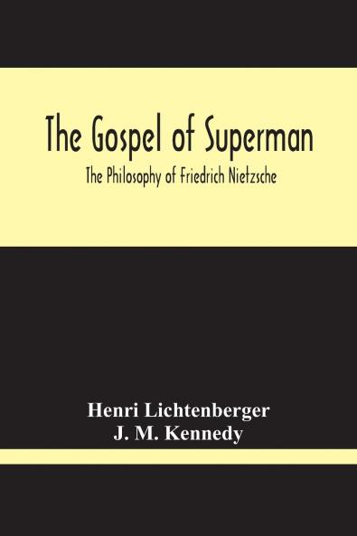 Gospel of Superman: The Philosophy of Friedrich Nietzsche (Classic Reprint)