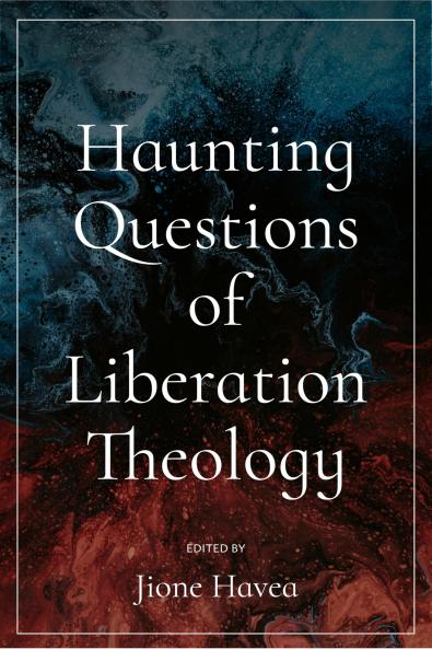 Haunting Questions of Liberation Theology