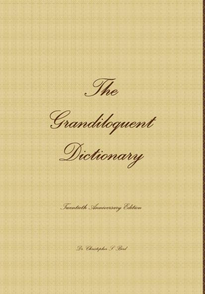 The Grandiloquent Dictionary - Twentieth Anniversary Edition