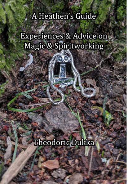 A Heathen's Guide Experiences & Advice On Magic & Spiritworking