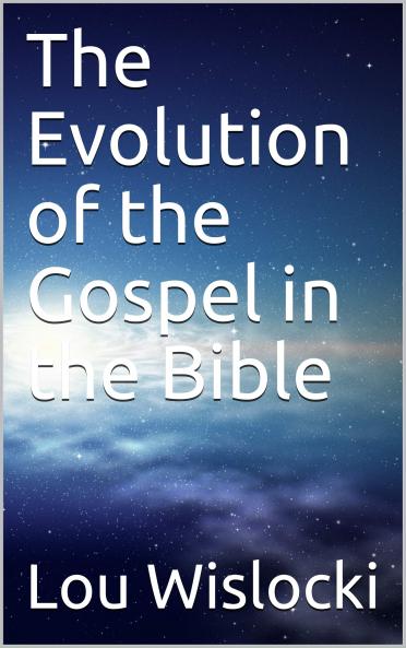 The Evolution of the Gospel in the Bible