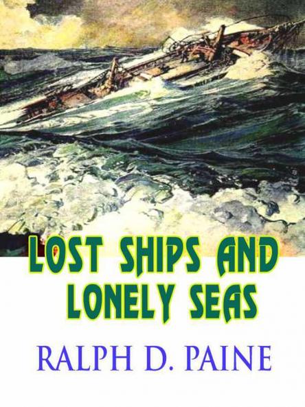 Lost Ships and Lonely Seas (Classic Reprint)