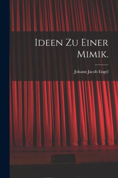 Ideen zu Einer Mimik (Classic Reprint)