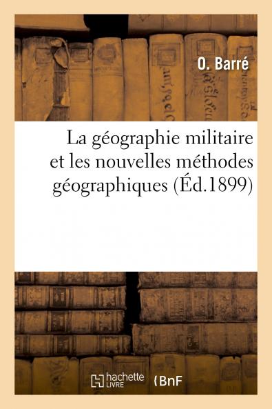 La GÃ©ographie Militaire Et les Nouvelles MÃ©thodes GÃ©ographiques: Introduction A l'Ã‰tude de l'Europe Centrale (Classic Reprint)
