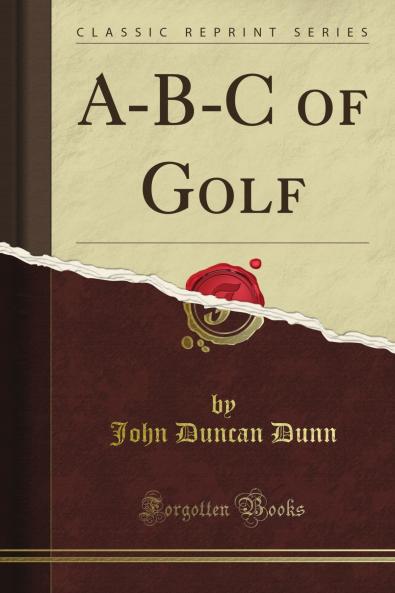 A-B-C of Golf (Classic Reprint)