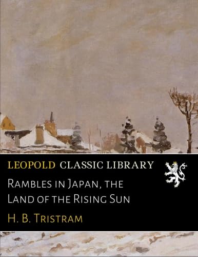 Rambles in Japan: The Land of the Rising Sun (Classic Reprint)