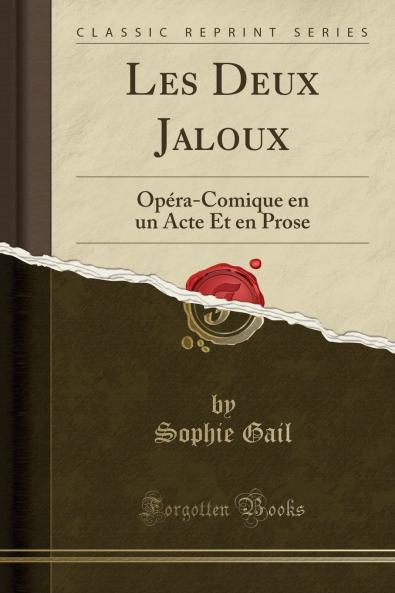 Les Deux Jaloux: OpÃ©ra-Comique en un Acte Et en Prose (Classic Reprint)