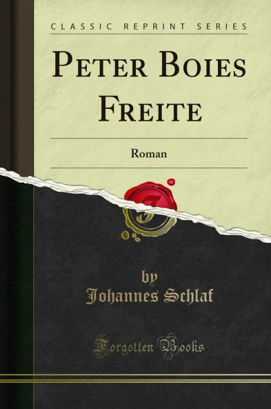 Peter Boies Freite: Roman (Classic Reprint)