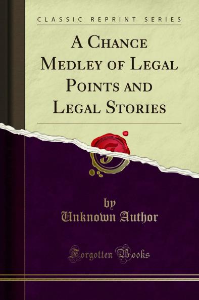 Chance Medley of Legal Points and Legal Stories (Classic Reprint)