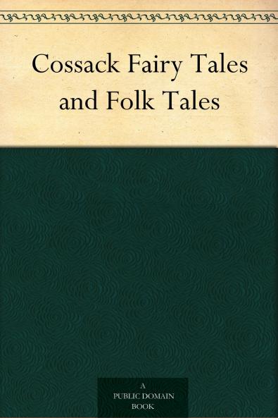 Cossack Fairy Tales and Folk Tales (Classic Reprint)