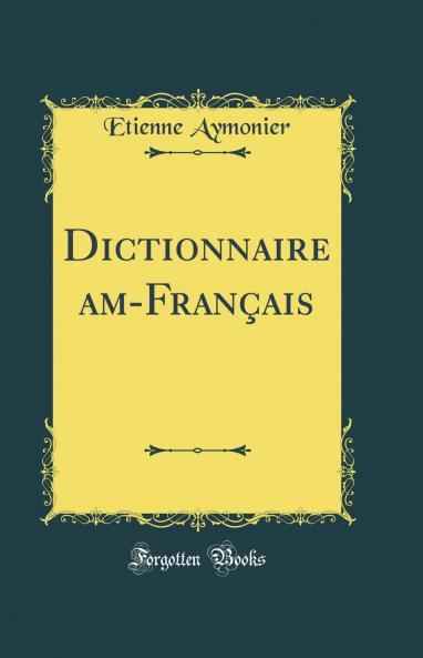 Dictionnaire Cam-FranÃ§ais (Classic Reprint)