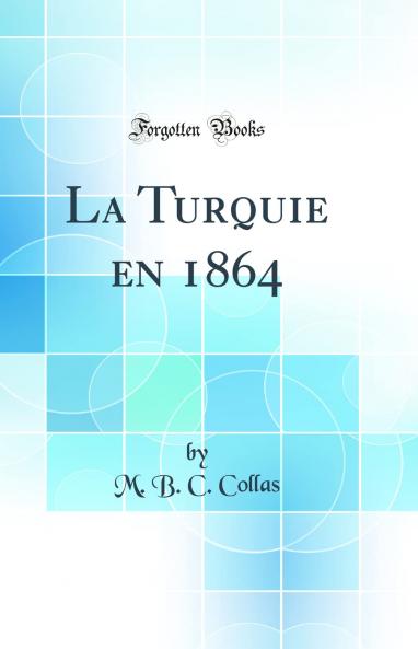 La Turquie en 1864 (Classic Reprint)