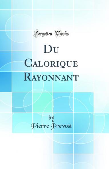 Du Calorique Rayonnant (Classic Reprint)