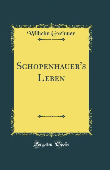 Schopenhauer's Leben (Classic Reprint)