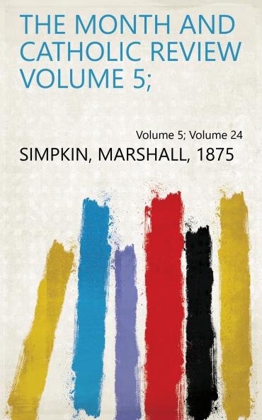 The Month and Catholic Review Volume 5; Volume 24
