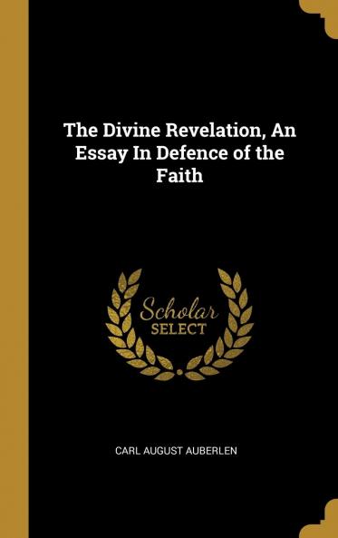 The Divine Revelation an Essay in Defence of the Faith Tr. by A.B. Paton