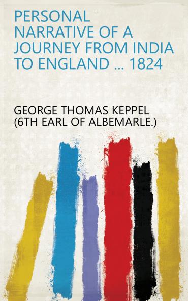 Personal Narrative of a Journey from India to England ... 1824