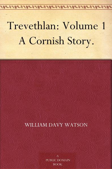 Trevethlan: a Cornish Story Volume 1