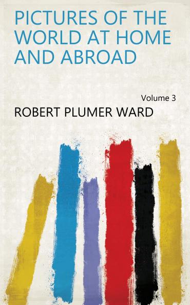 Pictures of the World at Home and Abroad Volume 3