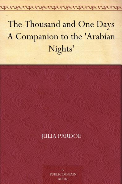 The Thousand and One Days: a Companion to the Arabian Nights.
