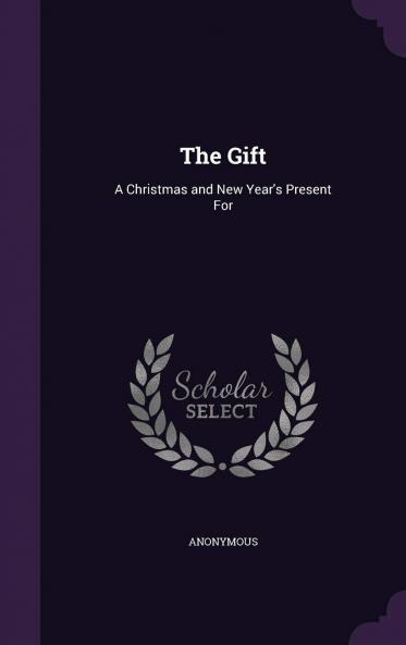 The Gift: a Christmas and New Year's Present for