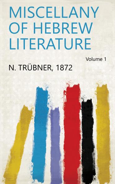 Miscellany of Hebrew Literature Volume 1