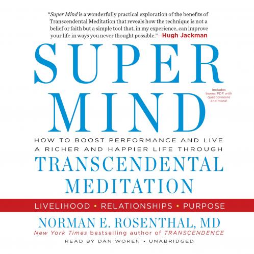 Super Mind: How to Boost Performance and Live a Richer and Happier Life Through Transcendental Meditation