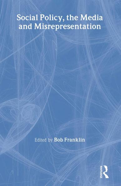 Social Policy the Media and Misrepresentation