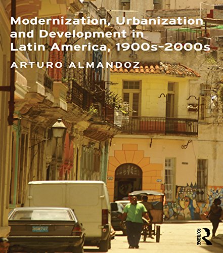 Modernization Urbanization and Development in Latin America 1900s - 2000s
