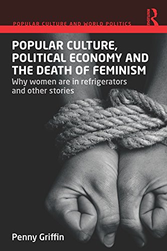 Popular Culture Political Economy and the Death of Feminism