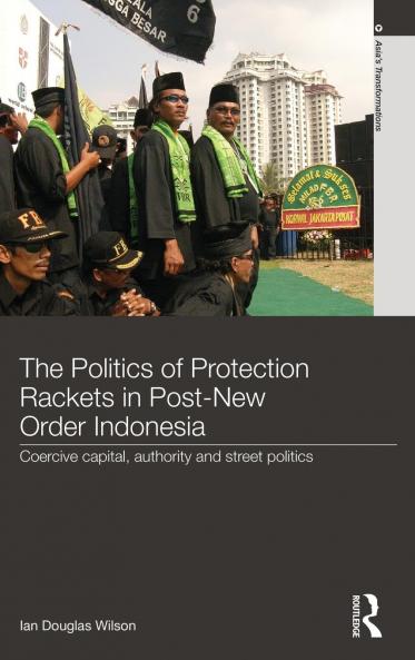 Politics of Protection Rackets in Post-New Order Indonesia