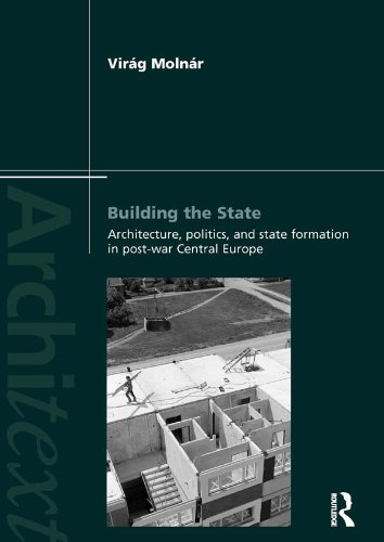 Building the State: Architecture Politics and State Formation in Postwar Central Europe