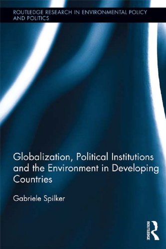 Globalization Political Institutions and the Environment in Developing Countries