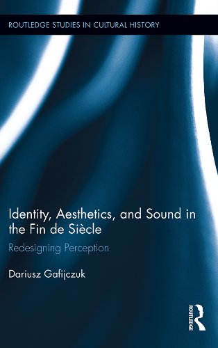 Identity Aesthetics and Sound in the Fin de Siècle