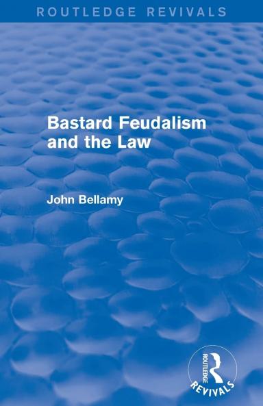 Bastard Feudalism and the Law (Routledge Revivals)