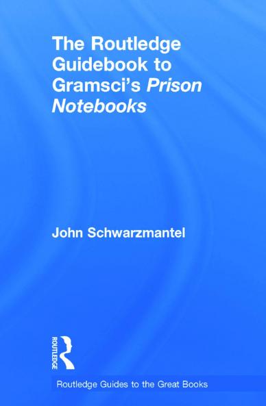 Routledge Guidebook to Gramsci's Prison Notebooks