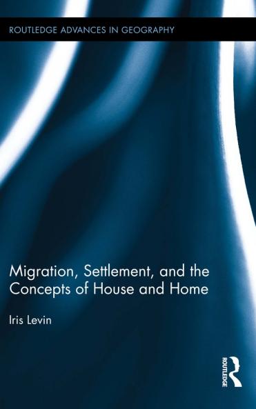 Migration Settlement and the Concepts of House and Home